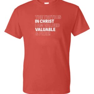 Red t-shirt: In Christ, I am valued & free.